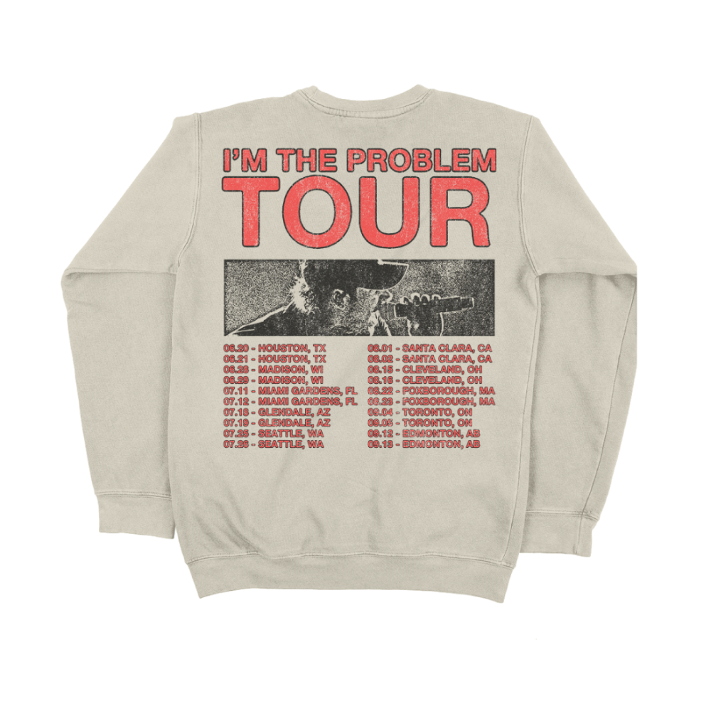 I’m The Problem Tour Crewneck Back